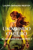 Portada de: EL LEGADO DE LOS ROX. UN MUNDO OSCURO